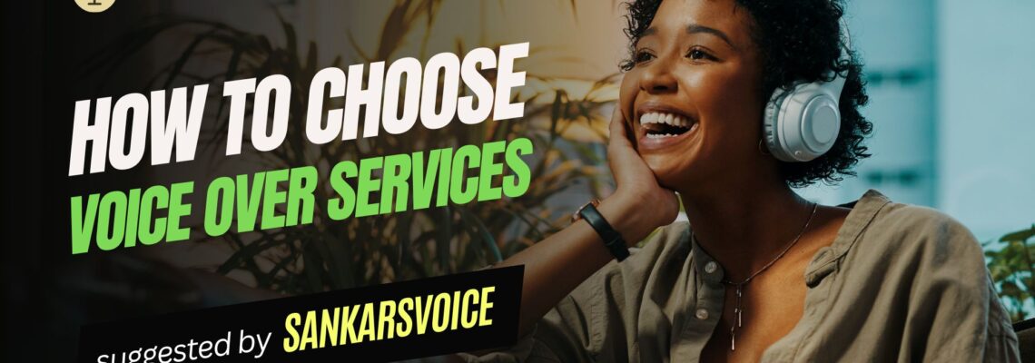 How to Choose the Right Voice-over Service for Your Project
