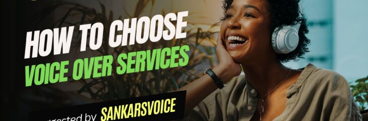How to Choose the Right Voice-over Service for Your Project