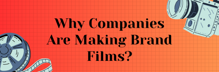 Why Companies Are Making Brand Films