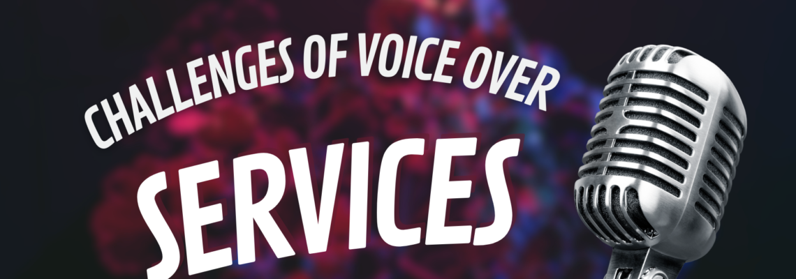 Facing the Challenges of Voice Over Services in Today’s World
