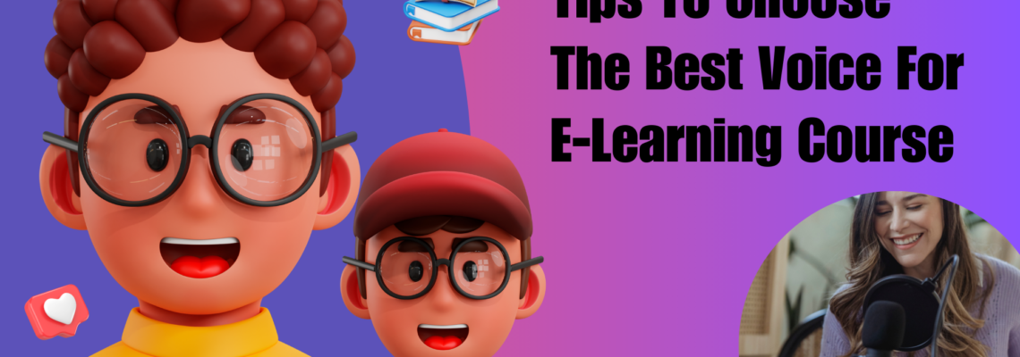 Tips To Choose The Best Voice For E-Learning Course